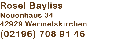 Rosel Bayliss Neuenhaus 34 42929 Wermelskirchen (02196) 708 91 46